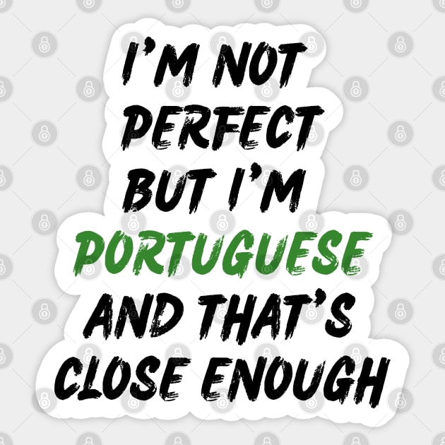 Im not perfect but im Portuguese and thats close enough Sticker by Lobinha